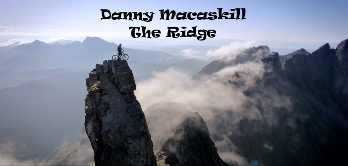 Danny Macaskill : The Ridge
