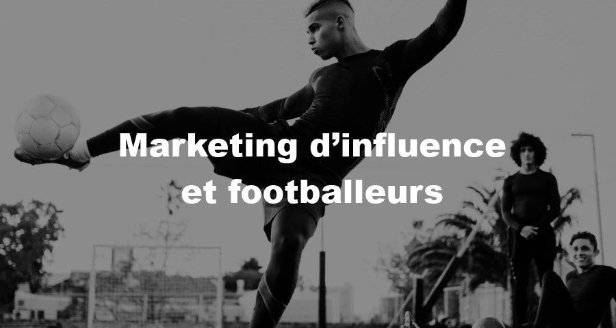 Marketing d’influence et footballeurs : l’émergence du placement de produit