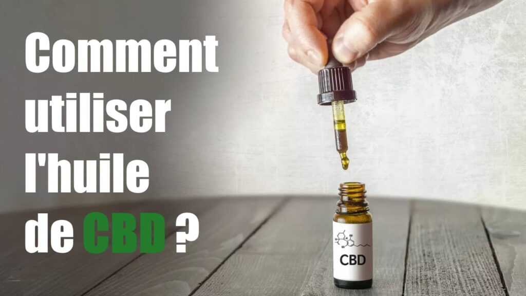 Comment utiliser l'huile de CBD ? Dosage et conseils