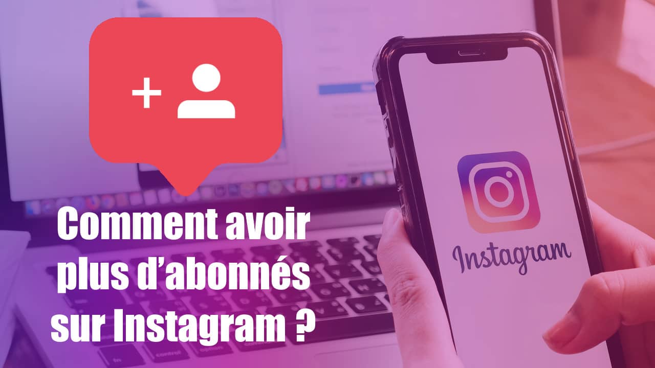 Comment Faire Pour Avoir Plus D'abonnés Sur Instagram Gratuit