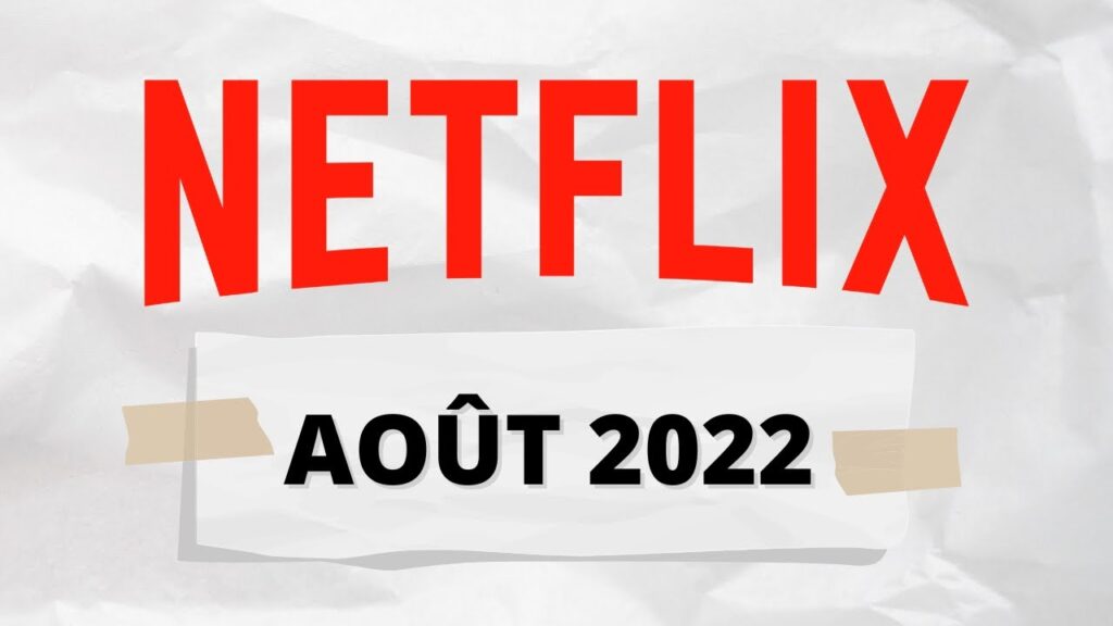 Sortie Netflix Juillet 2022 : top des séries et films à voir absolument