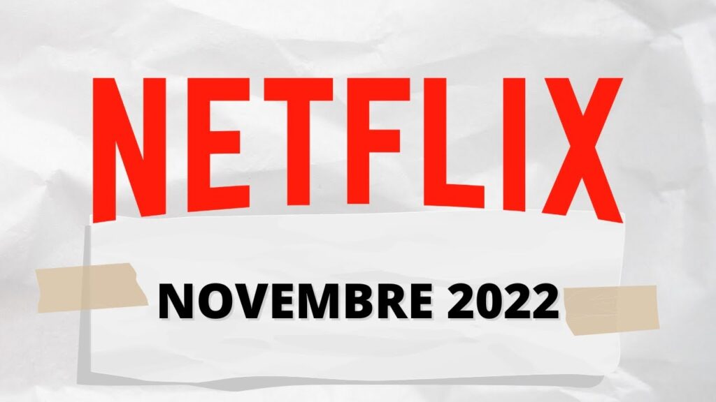 Sorties Netflix novembre 2022 : top des séries et films à voir absolument