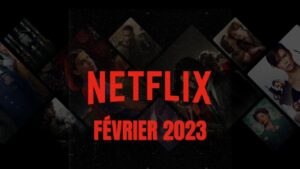 Février 2023 sur Netflix