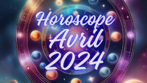horoscope avril 2024