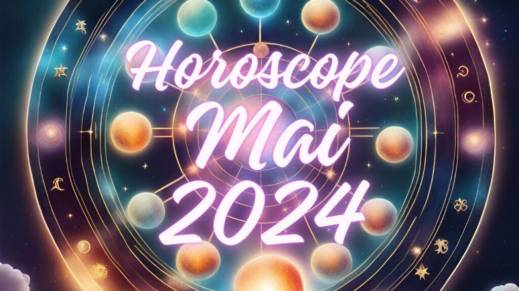 horoscope mai 2024