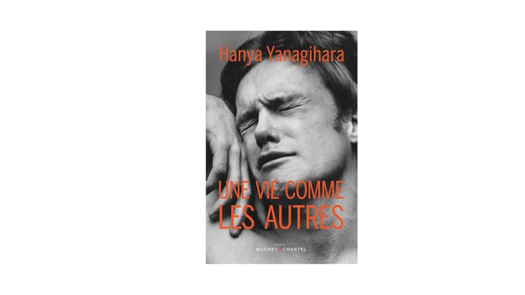 « Une vie comme les autres » – Hanya Yanagihara