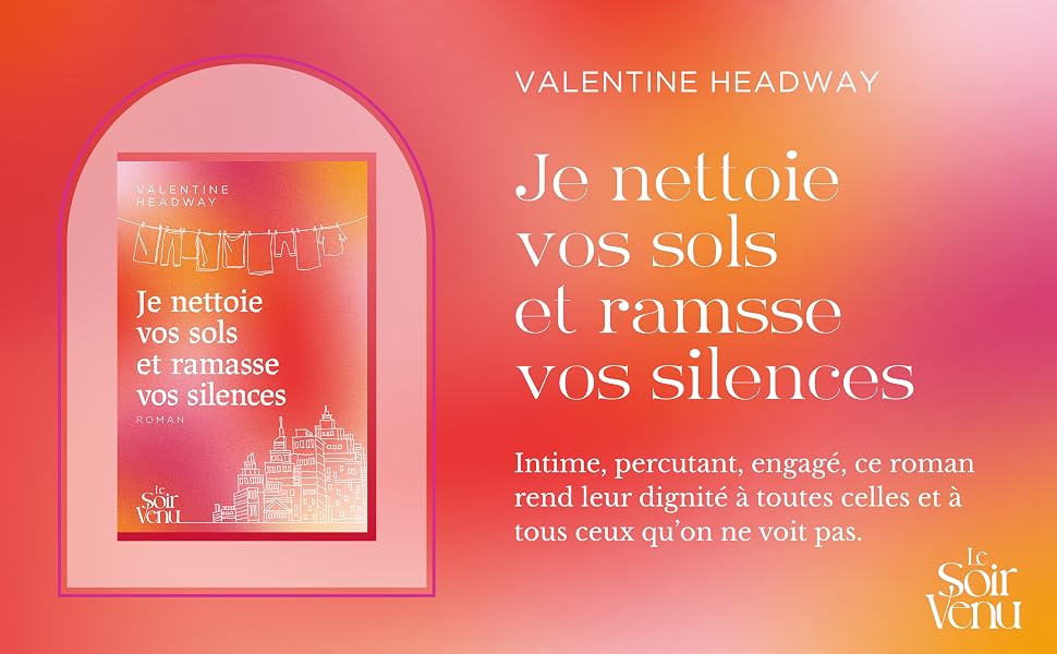 Je nettoie vos sols et ramasse vos silences, de Valentine Headway