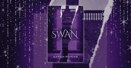Sarah Rivens : sont retour avec Swan est-il réussi ? Swan de Sarah Rivens
