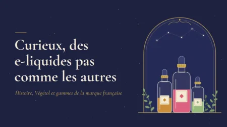 Curieux, des e-liquides pas comme les autres e-liquide curieux